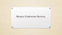 Maurice Underwater Services.